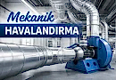 Mekanik Havalandırma Sistemleri Nedir? Profesyonel Çözümler